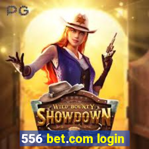 556 bet.com login